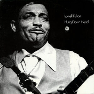 Lowell Fulson: Hung Down Head