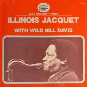 Illinois Jacquet: Illinois Jacquet With Wild Bill Davis