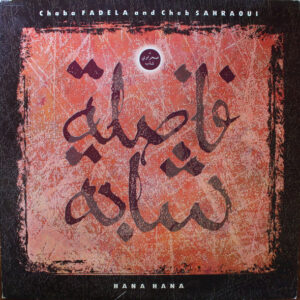 Chaba Fadela And Cheb Sahraoui: Hana Hana