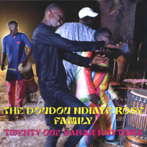 The Doudou N'Diaye Rose Family: Twenty​-​One Sabar Rhythms