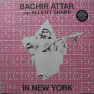 Bachir Attar With Elliott Sharp: In New York