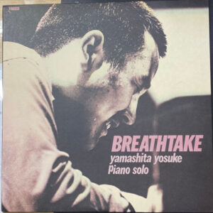 Yamashita Yosuke*: Breathtake