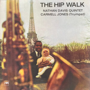 Nathan Davis Quintet Featuring Carmell Jones: The Hip Walk