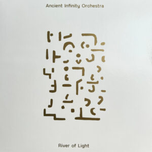 Ancient Infinity Orchestra: River Of Light