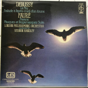 Debussy*, Fauré*, London Philharmonic Orchestra Conducted By Vernon Handley: La Mer / Prélude à L'après Midi D'un Faune / Pavane / Masques Et Bergamasques Suite