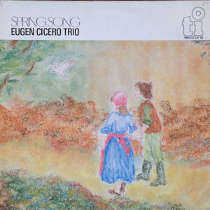 Eugen Cicero Trio: Spring Song