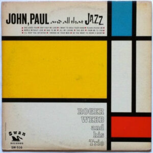 Roger Webb And His Trio*: John, Paul And All That Jazz