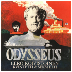 Eero Koivistoinen Kvintetti & Sekstetti: Odysseus