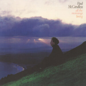 Paul McCandless: All The Mornings Bring