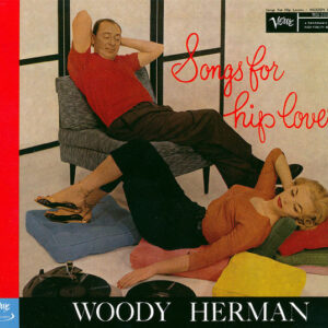 Woody Herman: Songs For Hip Lovers