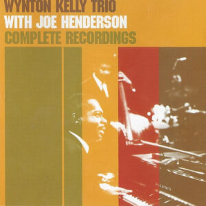 Wynton Kelly Trio With Joe Henderson: Complete Recordings