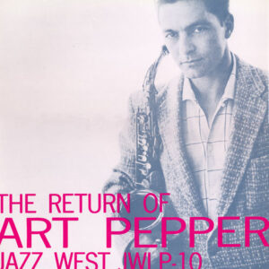 The Art Pepper Quintet*: The Return Of Art Pepper