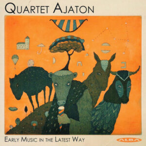 Quartet Ajaton: Early Music In The Latest Way