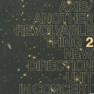 Masayuki Takayanagi New Direction Unit*: Axis​/​Another Revolvable Thing 2