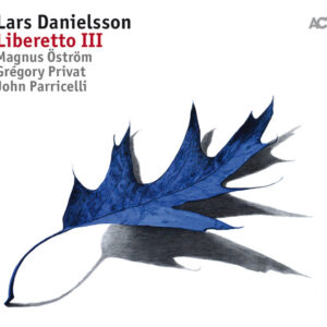 Lars Danielsson (3): Liberetto III