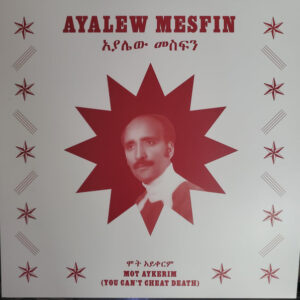 Ayalew Mesfin: Mot Aykerim (You Can't Cheat Death)