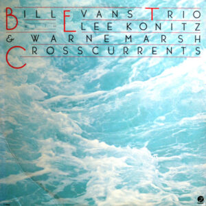 Bill Evans Trio* With Lee Konitz & Warne Marsh: Crosscurrents