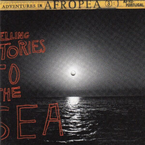 Various: Adventures In Afropea 3: Telling Stories To The Sea