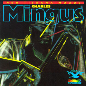 Charles Mingus: New Tijuana Moods