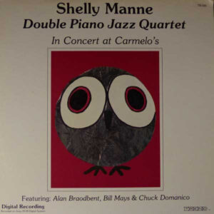 Shelly Manne: Double Piano Jazz Quartet In Concert At Carmelo's