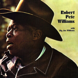 Robert Pete Williams With Big Joe Williams: Robert Pete Williams With Big Joe Williams