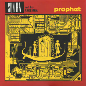 Sun Ra & His Arkestra*: Prophet