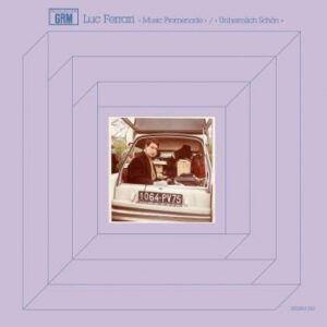 Luc Ferrari: Music Promenade / Unheimlich Schön