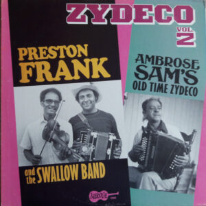 Preston Frank's Swallow Band / Ambrose Sam's Old Time Zydeco: Zydeco Vol. 2