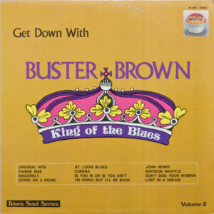 Buster Brown: Get Down With Buster Brown King Of The Blues