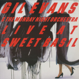 Gil Evans & The Monday Night Orchestra: Live At Sweet Basil