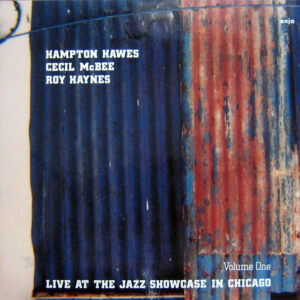 Hampton Hawes, Cecil McBee, Roy Haynes: Live At The Jazz Showcase In Chicago Volume One