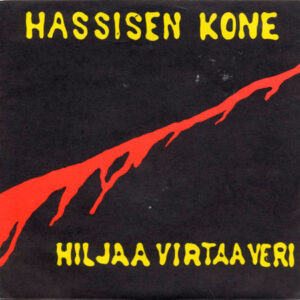 Hassisen Kone: Hiljaa Virtaa Veri