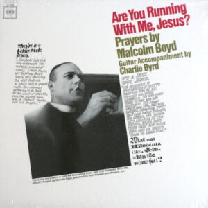 Malcolm Boyd Accompaniment By Charlie Byrd: Are You Running With Me, Jesus?