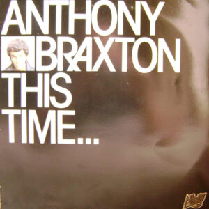 Anthony Braxton: This Time...