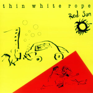 Thin White Rope: Red Sun