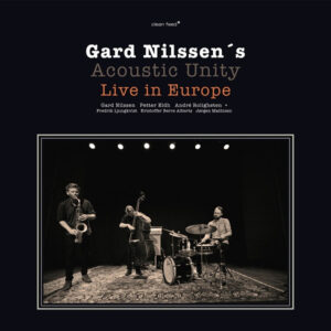 Gard Nilssen's Acoustic Unity: Live In Europe