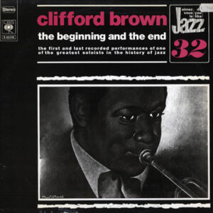 Clifford Brown: The Beginning And The End