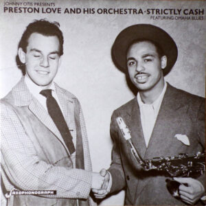 Preston Love And His Orchestra: Johnny Otis Presents Preston Love And His Orchestra - Strictly Cash