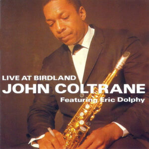 John Coltrane Featuring Eric Dolphy: Live At Birdland