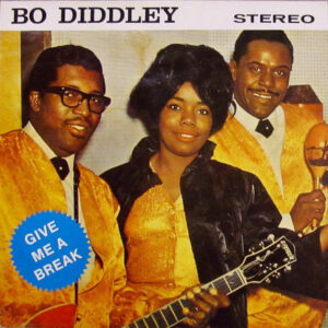 Bo Diddley: Give Me A Break