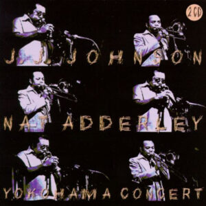 J.J. Johnson / Nat Adderley: Yokohama Concert