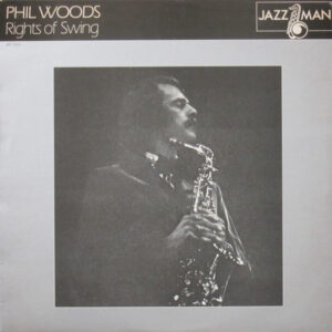 Phil Woods: Rights Of Swing