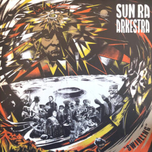 Sun Ra Arkestra*: Swirling