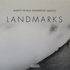 Martti Vesala Soundpost Quintet: Landmarks