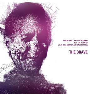 Dave Burrell And Bob Stewart: The Crave (Play The Music Of Jelly Roll Morton And Dave Burrell)