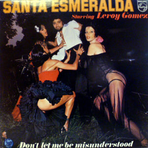 Santa Esmeralda Starring Leroy Gomez: Don't Let Me Be Misunderstood