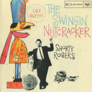 Shorty Rogers: The Swingin' Nutcracker