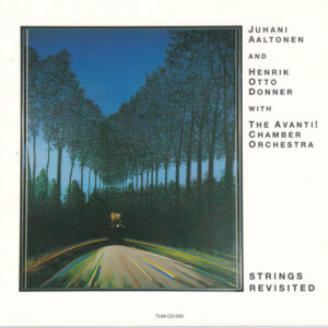 Juhani Aaltonen And Henrik Otto Donner* With The Avanti! Chamber Orchestra*: Strings Revisited