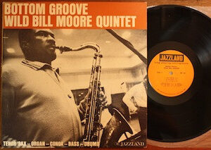 Wild Bill Moore Quintet: Bottom Groove