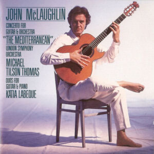 John McLaughlin & Katia Labèque / Tilson Thomas* ~ London Symphony Orchestra: Concerto  For Guitar & Orchestra "The Mediterranean" / Duos For Guitar & Piano